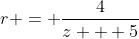 r = \frac{4}{z + 5}