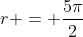 r = \frac{5\pi}{2}
