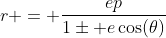 r = \frac{ep}{1\pm e\cos(\theta)}