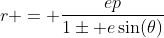 r = \frac{ep}{1\pm e\sin(\theta)}