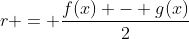 r = \frac{f(x) - g(x)}{2}