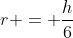 r = \frac{h}{6}