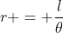 r = \frac{l}{\theta}