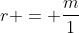 r = \frac{m}{1}