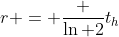 r = \frac {\ln 2}{t_h}