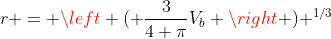 r = \left ( \frac{3}{4 \pi}V_b \right ) ^{1/3}