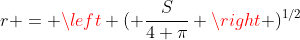 r = \left ( \frac{S}{4 \pi} \right )^{1/2}