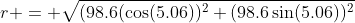 r = \sqrt{(98.6(\cos(5.06))^2+(98.6\sin(5.06))^2}