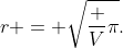 r = \sqrt{\frac V\pi}.