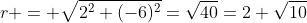 r = \sqrt{2^2+(-6)^2}=\sqrt{40}=2 \sqrt{10}