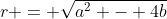r = \sqrt{a^2 - 4b}