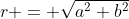 r = \sqrt{a^2+b^2}