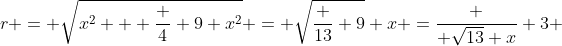r = \sqrt{x^2 + \frac 4 9 x^2} = \sqrt{\frac {13} 9} x =\frac { \sqrt{13} x} 3 