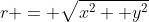 r = \sqrt{x^2+ y^2}