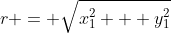 r = \sqrt{x_1^2 + y_1^2}