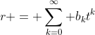 r = \sum_{k=0}^{\infty} b_kt^k