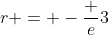r = -\dfrac e3