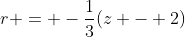 r = -\frac{1}{3}(z - 2)