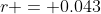 r = 0.043