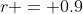 r = 0.9