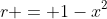 r = 1-x^2
