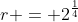 r = 2^{\frac14}