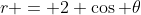 r = 2 \cos \theta