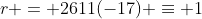 r = 2611(-17) \equiv 1~mod~324