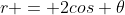 r = 2cos \theta