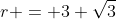 r = 3 \sqrt{3}