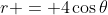 r = 4\cos\theta