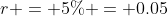 r = 5\% = 0.05