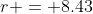 r = 8.43