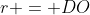 r = DO