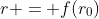 r = f(r_0)