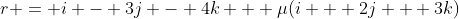 r = i - 3j - 4k + \mu(i + 2j + 3k)