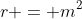 r = m^2