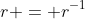 r = r^{-1}
