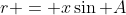r = x\sin A