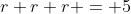 r+r+r = 5~\implies~r=\dfrac53