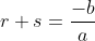 r+s=\frac{-b}{a}