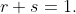 r+s=1.