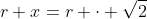 r+x=r \cdot \sqrt{2}