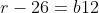 r-26=b12
