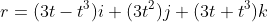 r=(3t-t^3)i+(3t^2)j+(3t+t^3)k