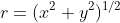r=(x^2+y^2)^{1/2}