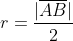 r=\dfrac{|\overline{AB}|}{2}