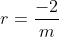 r=\frac{-2}{m}