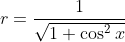 r=\frac{1}{\sqrt{1+\cos^2x}}