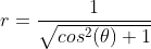 r=\frac{1}{\sqrt{cos^{2}({\theta})+1}}